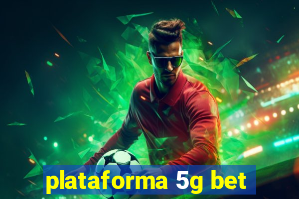 plataforma 5g bet